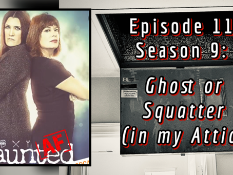 Episode 11-Season 9: Ghost OR Squatter?