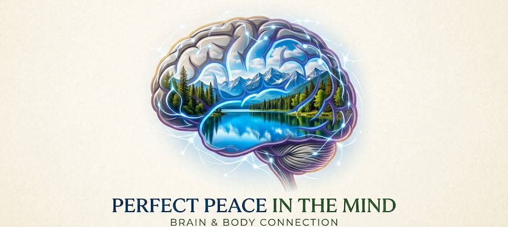 Perfect Peace in the Mind Brain and Body Connection