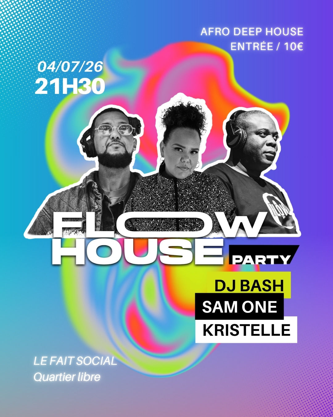 04.07 l FLOW HOUSE PARTY - KRISTELLE · DJ BASH · SAM ONE