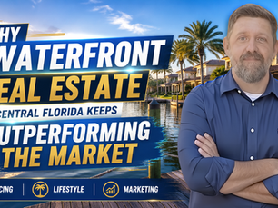 Why Waterfront Real Estate in Central Florida Keeps Outperforming the Market