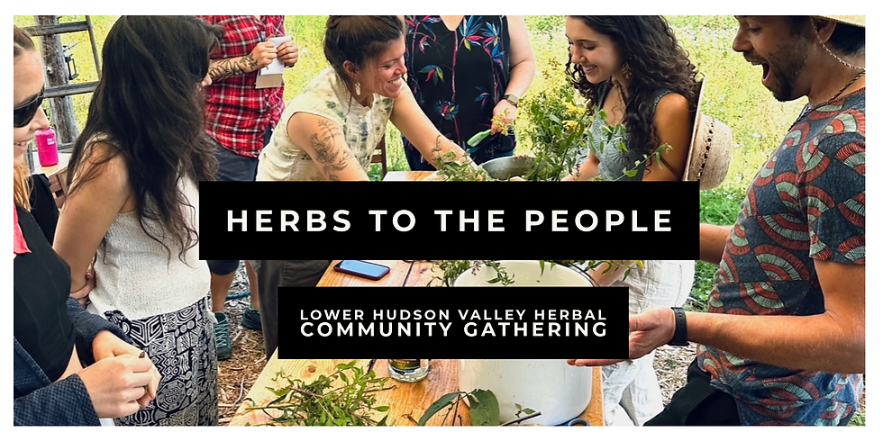 Herbs to the People:Lower Hudson Valley Herbal Community Gathering