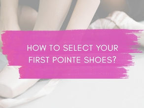 HOW TO CHOOSE YOUR FIRST POINTE SHOES? A FORMER PROFESSIONAL DANCER'S GUIDE