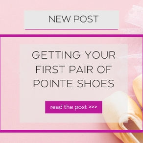 GETTING YOUR FIRST PAIR OF POINTE SHOES