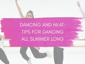 DANCING AND HEAT: TIPS FOR DANCING ALL SUMMER LONG