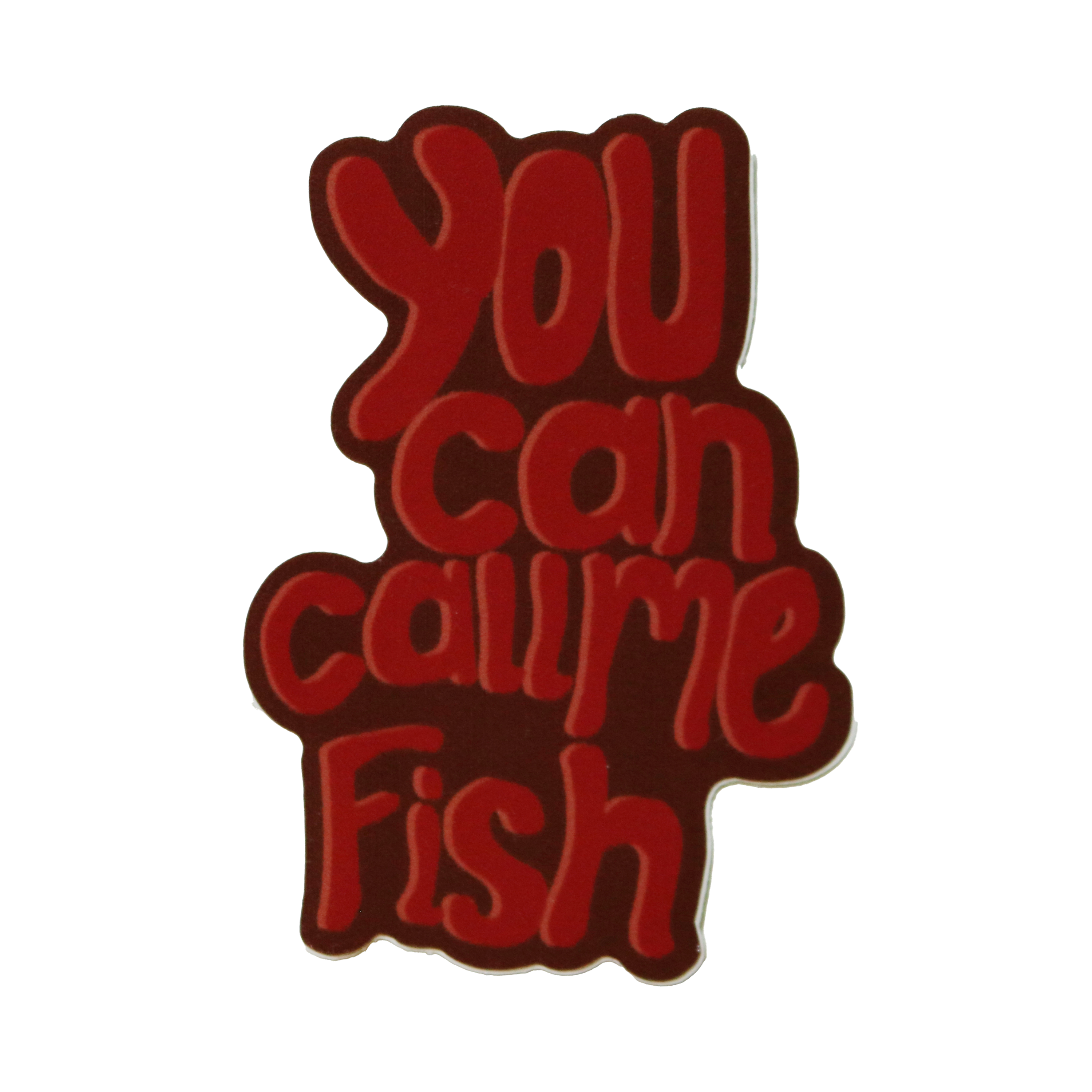 Red and brown text reading "You can call me Fish" on a vinyl sticker
