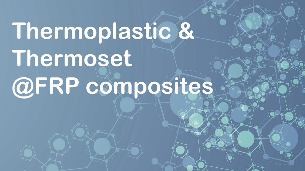 Fiberreinforced Plastics Composites Thermoplastic and Thermoset Resins