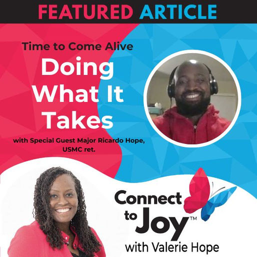 Ep. 73 - Time To Come Alive: Doing What It Takes With Major Ricardo Hope, USMC Ret.