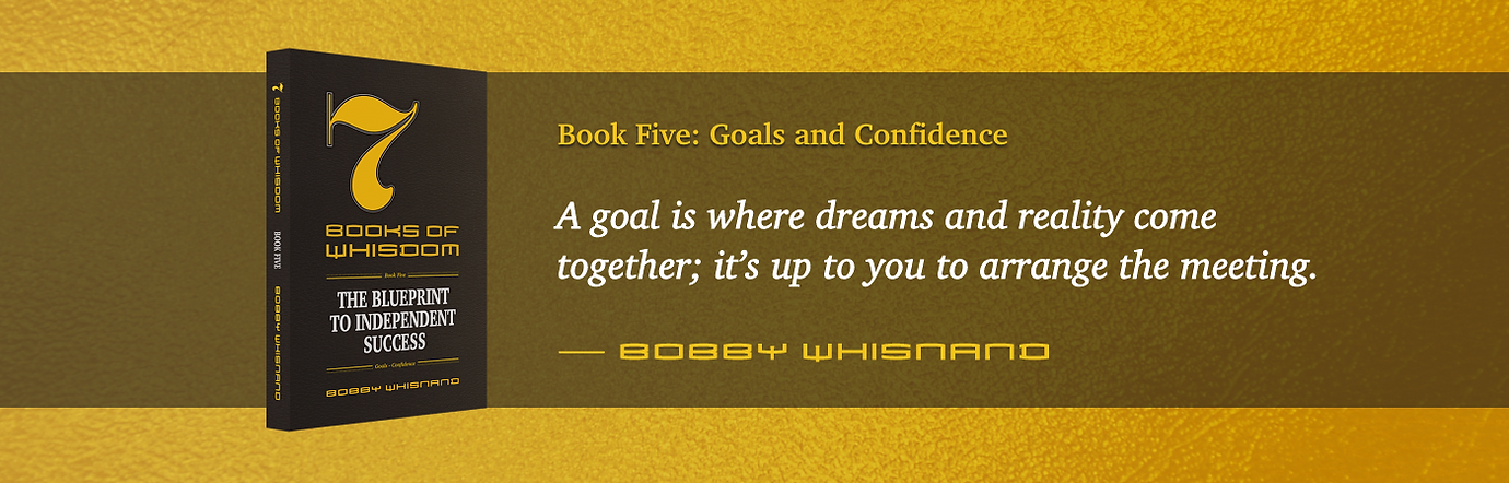 7 Books of Whisdom by Bobby Whisnand, Book Five: Goals and Confidence