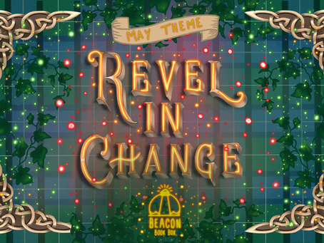 May 2022 Theme: REVEL IN CHANGE