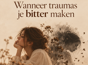 Wanneer traumas je bitter maken