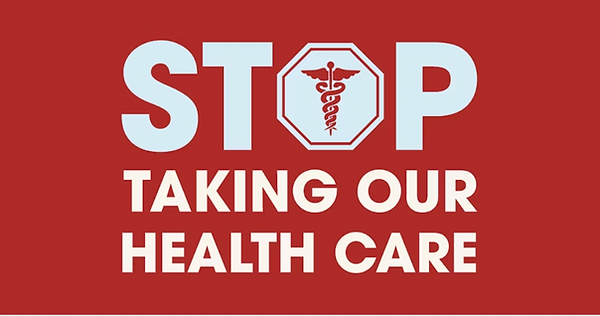 StopTakingOurHealthcare.png