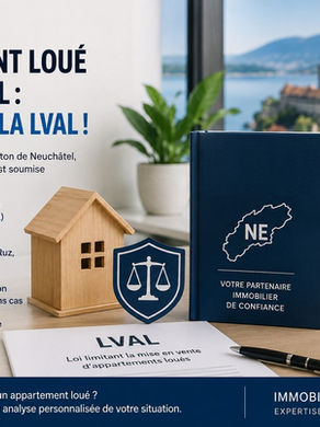 🏡 Vendre ou acheter un appartement loué dans le canton de Neuchâtel en Suisse : attention à la LVAL !