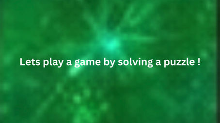 Let's play a game by solving a puzzle