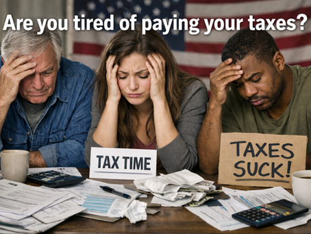 Are You Tired of Paying Your Taxes?