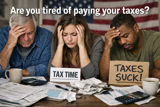 Are You Tired of Paying Your Taxes?