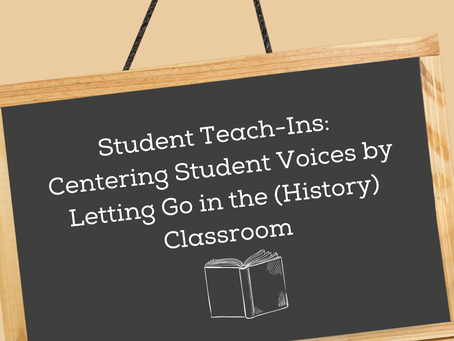 Student Teach-Ins: Centering Student Voices by Letting Go in the (History) Classroom