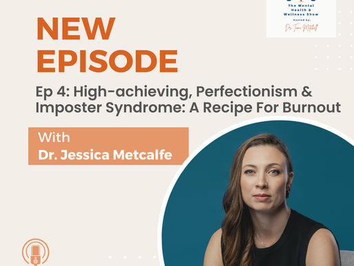 High-achieving, Perfectionism & Imposter Syndrome: A Recipe For Burnout With Dr. Jessica Metcalfe