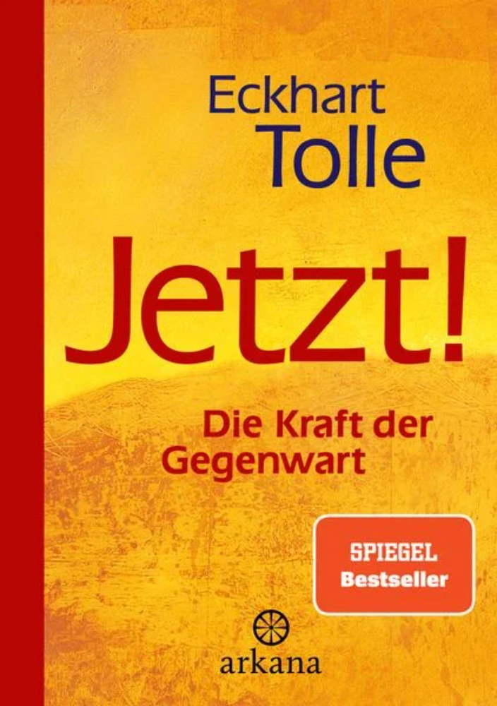 Jetzt! Die Kraft der Gegenwart, Eckhart Tolle