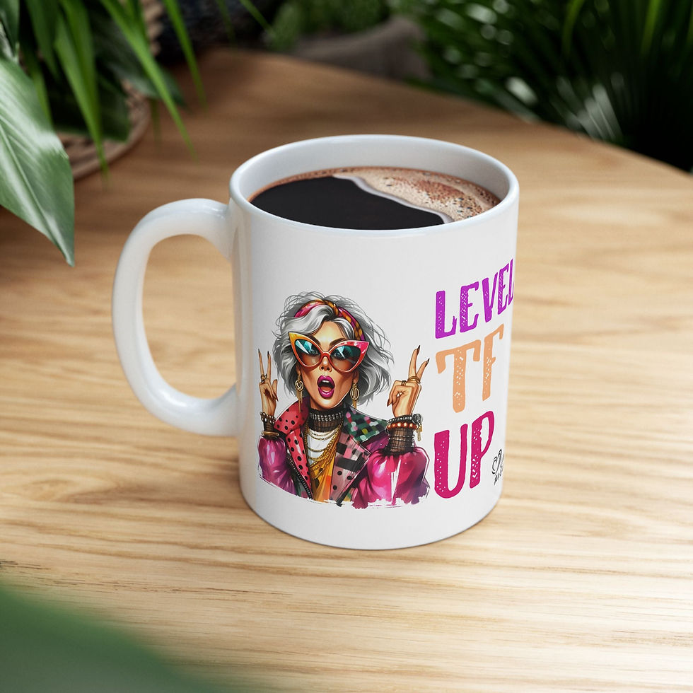 Thumbnail: Level TF Up – Sassy Empowerment Ceramic Mug (11oz & 15oz)