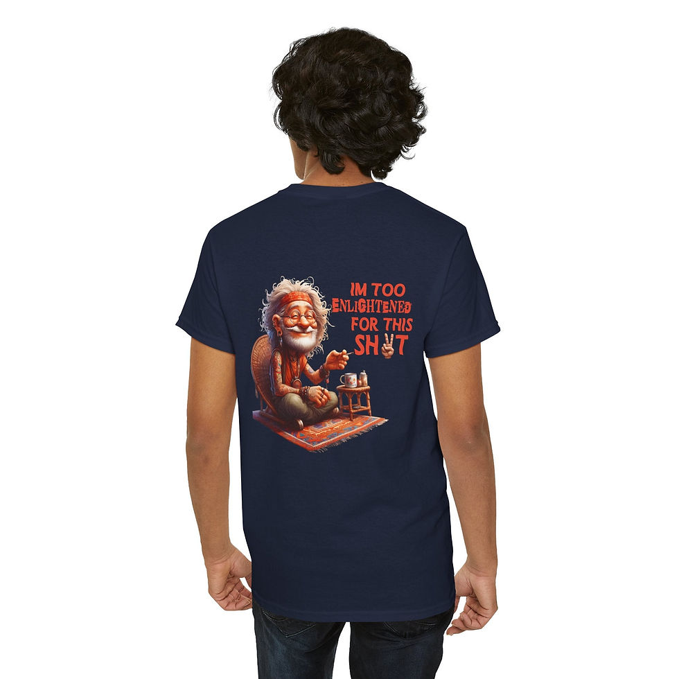 Thumbnail: Too Enlightened for This Sh*t – Chill Spiritual Sass T‑Shirt