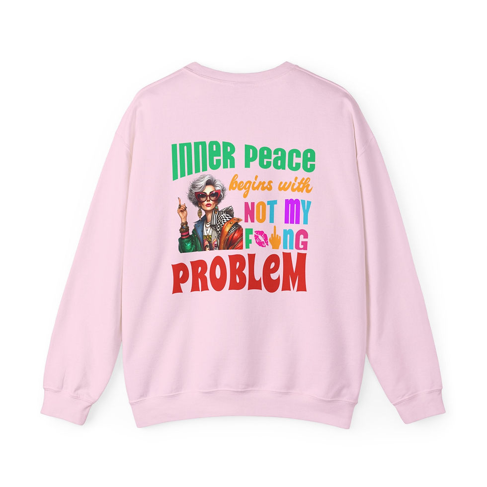 Thumbnail: Inner Peace Begins With… Not My F*cking Problem – Bold Empowerment Sweatshirt