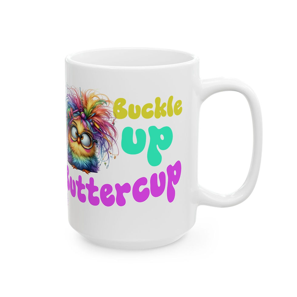 Thumbnail: Ceramic Mug — "Buckle Up Buttercup" Rainbow Chick Funny Coffee Cup (11oz/15oz)