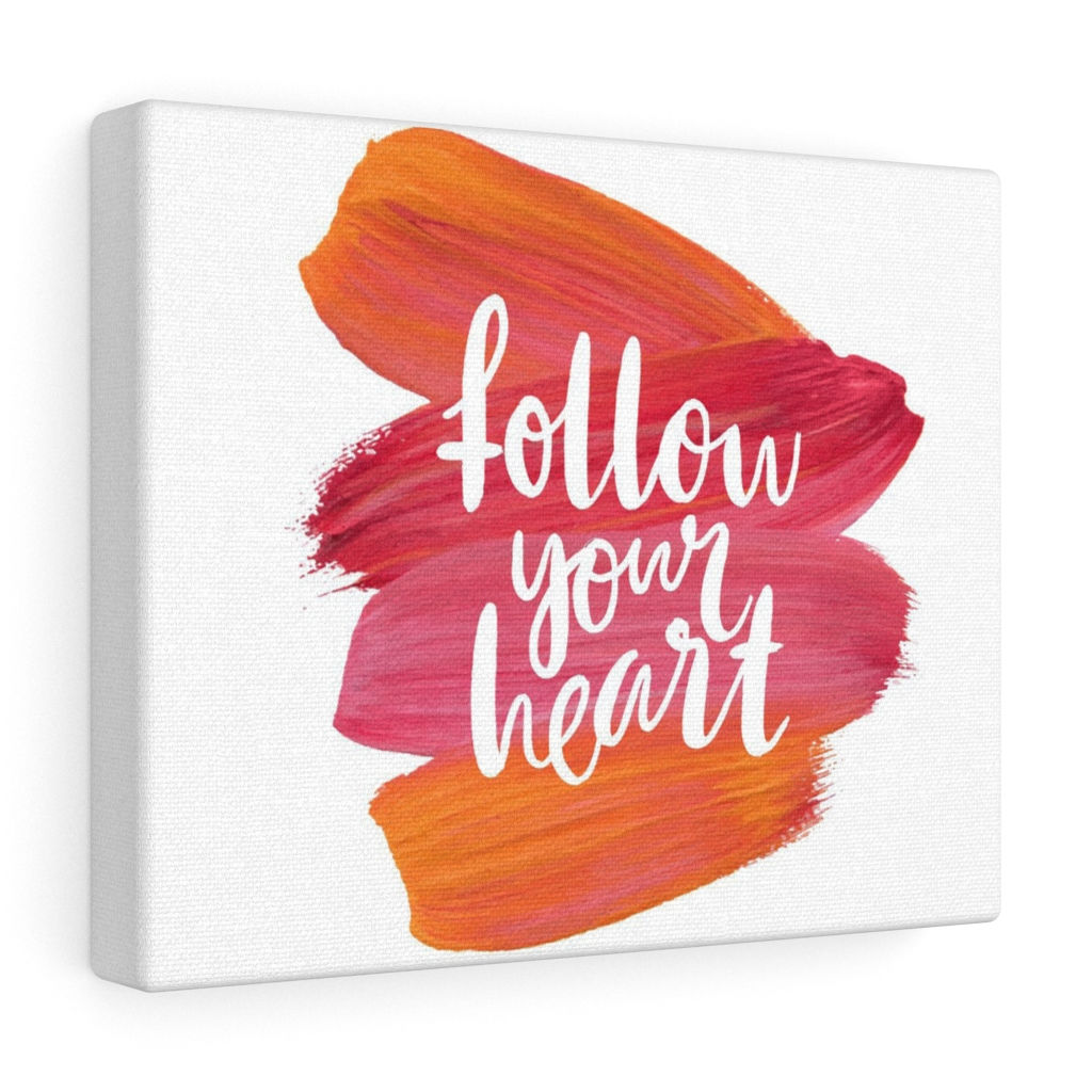 Custom Follow Your Heart Canvas