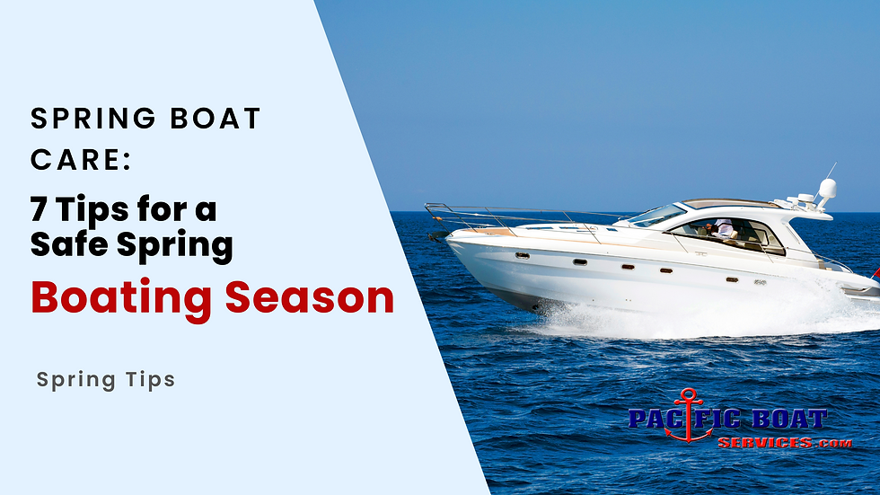 Boat cruising on blue sea with text: "Spring Boat Care: 7 Tips for a Safe Spring Boating Season." Logo says "Pacific Boat Services."