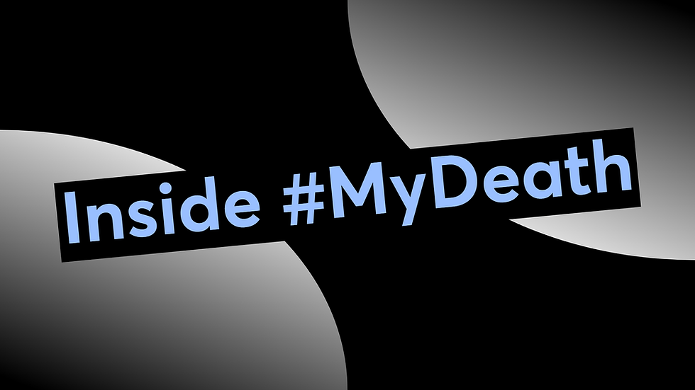 Inside #MyDeath