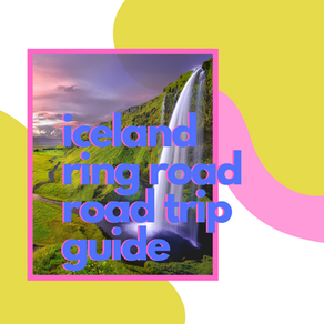 Iceland Ring Road Road Trip Guide