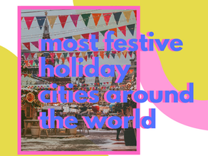 The Most Festive Holiday Cities Around The World