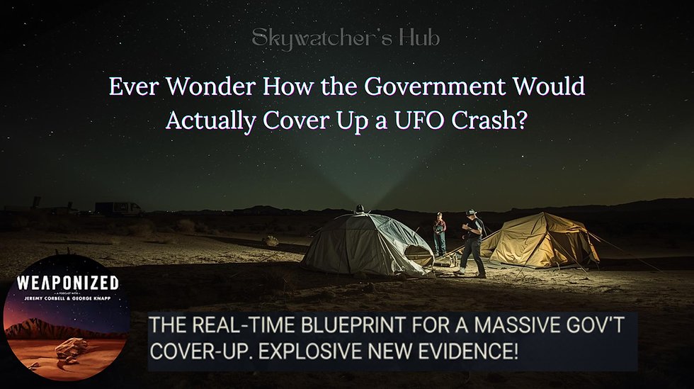 Two people stand near tents under a starry night in a desert. Text reads "Ever Wonder How the Government Would Actually Cover Up a UFO Crash?" and "Explosive New Evidence!"