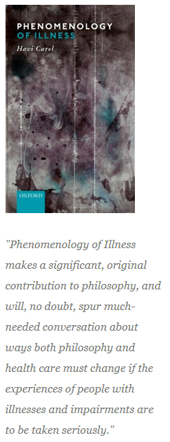 This image is captured from the Hypatia Reviews Online website. It shows the cover of Carel's book, Phenomenology of Illness, which is simple text of the title and author's name on an abstract greyscale background of shapes that is reminiscent of the tone of X-ray films but is not one. It also has a quote from Wieseler's review which reads ""Phenomenology of Illness makes a significant, original contribution to philosophy, and will, no doubt, spur much-needed conversation about ways both philosophy and health care must change if the experiences of people with illnesses and impairments are to be taken seriously."