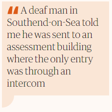 This picture of a quote from the Guardian article reads "A deaf man in Southend-on-Sea told me he was sent to an assessment building where the only entry was through an intercom"