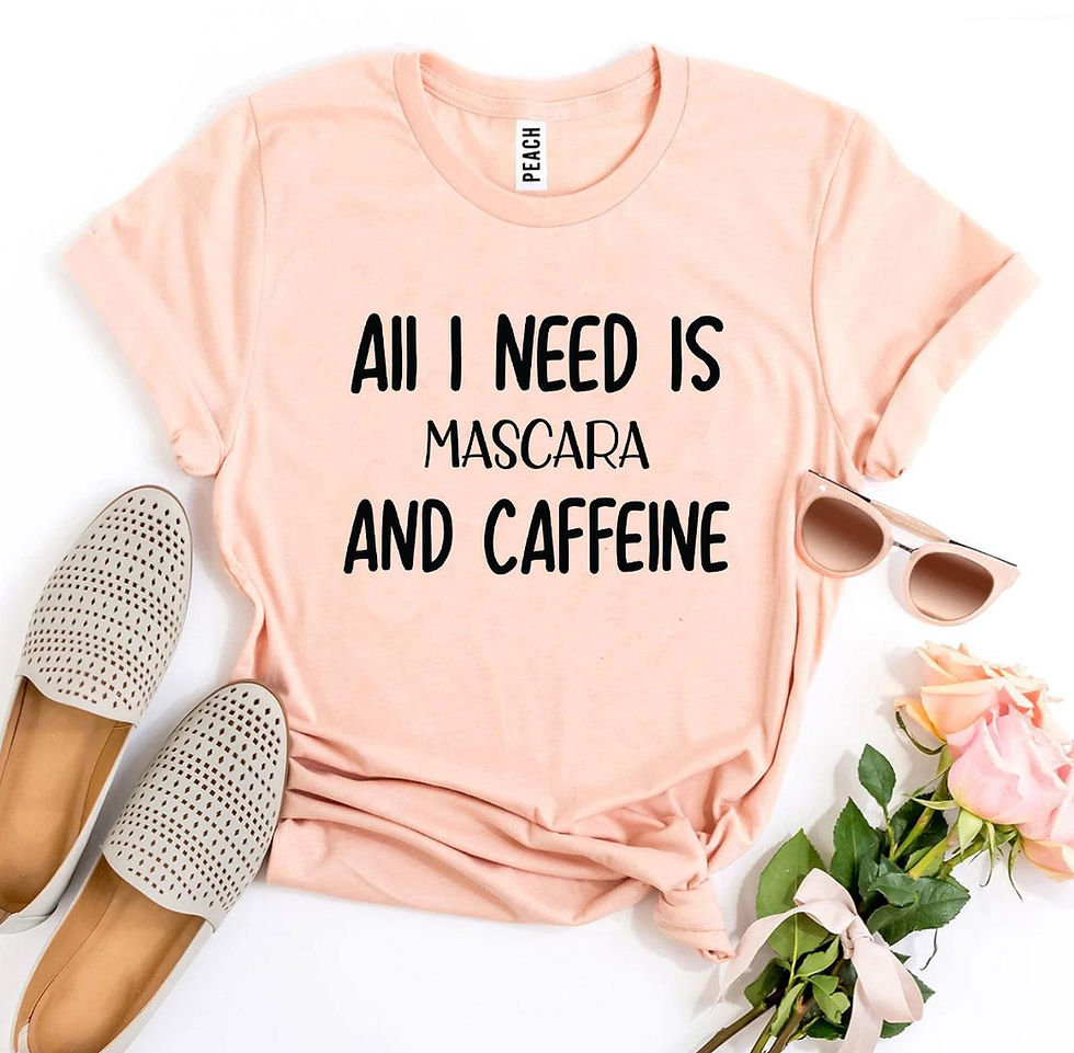 Thumbnail: All I Need Is Mascara and Caffeine T-Shirt