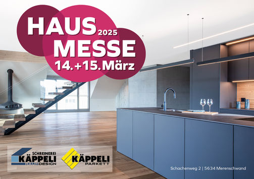 KÄPPELI Hausmesse 2025, Schreinerei Käppeli, Parkett Käppeli, Merenschwand