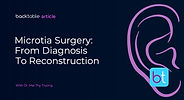Microtia Surgery: From Diagnosis to Reconstruction