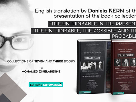 Translation in English, by Daniela Kern, of the presentation of the book collections "L’IMPENSÉ AU PRÉSENT" | "L’IMPENSABLE, LE POSSIBLE ET LE PROBABLE"