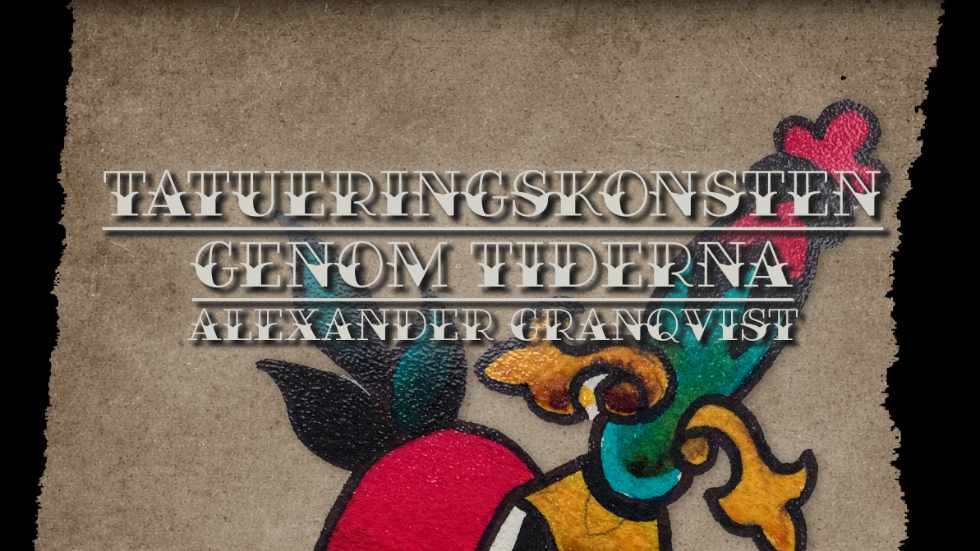 INHIBERAD! Tatueringskonsten genom tiderna Alexander Granqvist, bildkonstnär och tatuerare