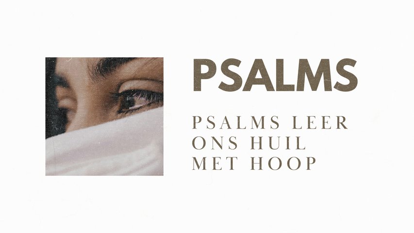 Die Psalms leer ons huil met hoop