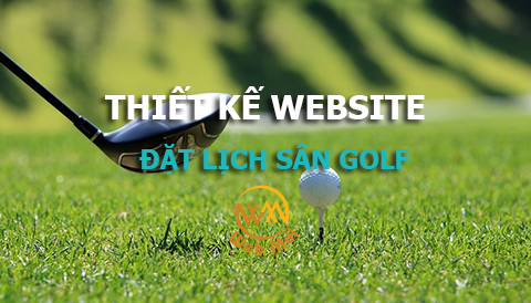 Thiết kế Website Đặt lịch sân Golf