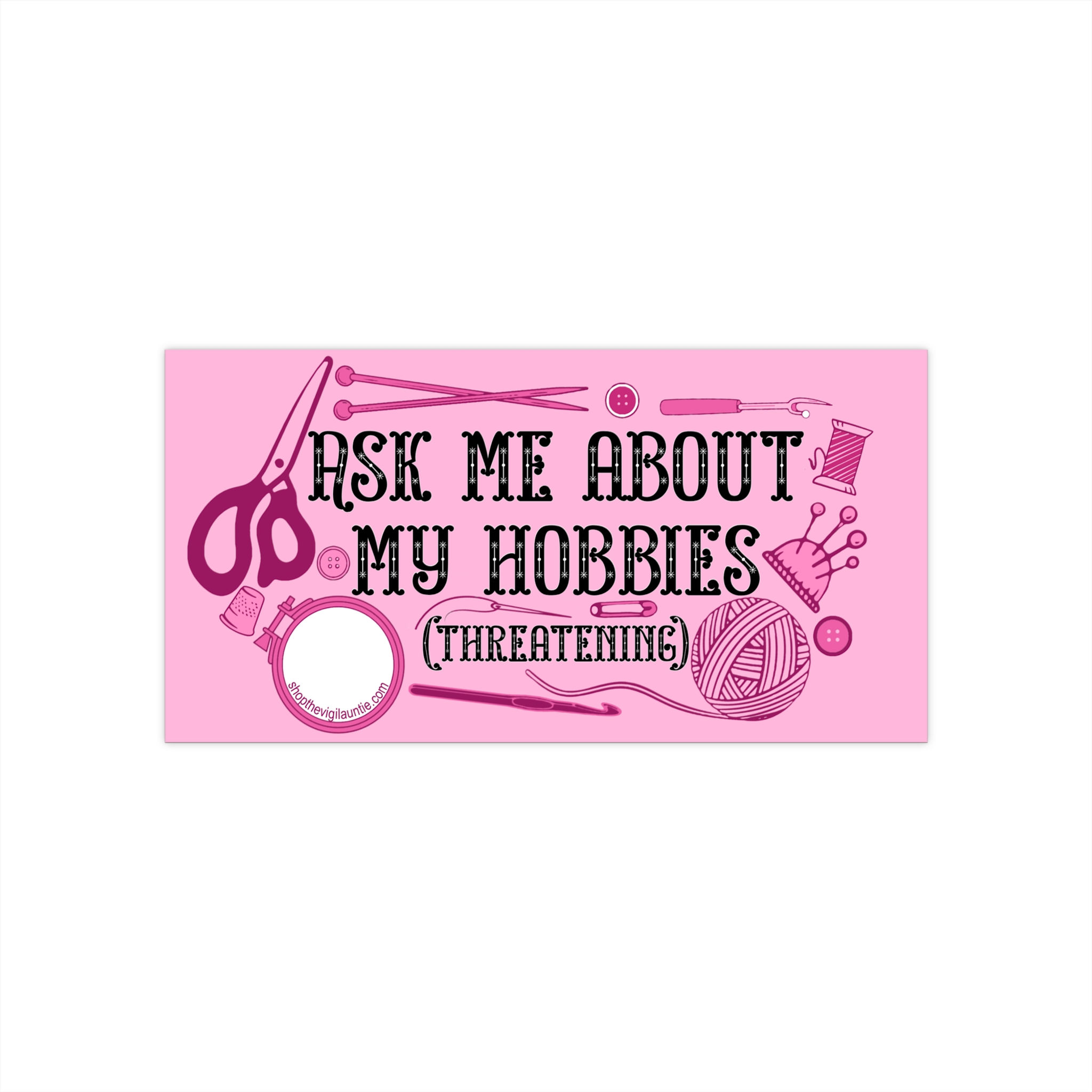 Ask Me About My Hobbies bumper sticker — Fiber Arts
