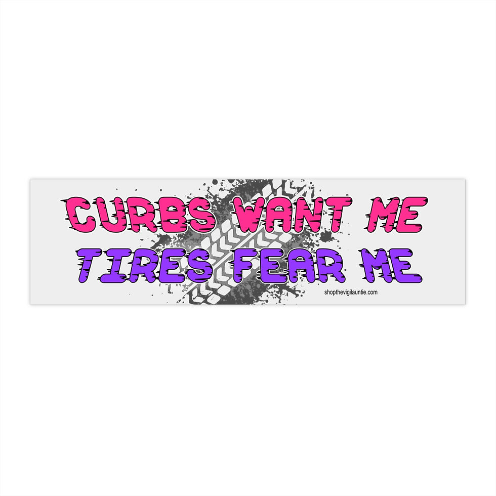 Thumbnail: Curbs Want Me, Tires Fear Me bumper sticker