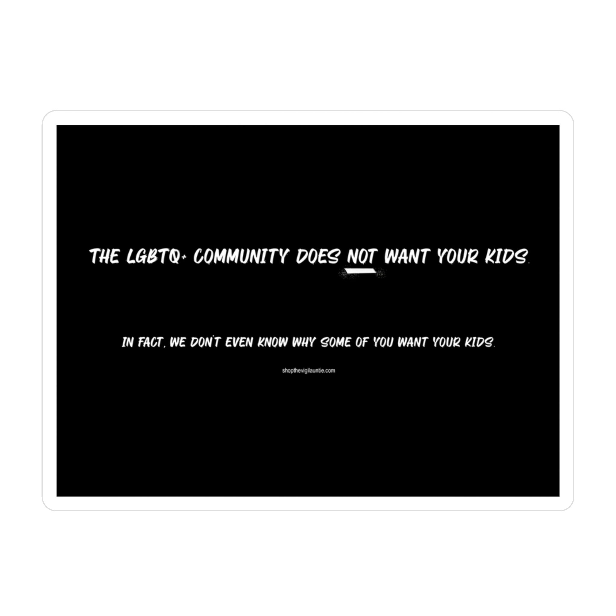 We Don't Want Your Kids sticker