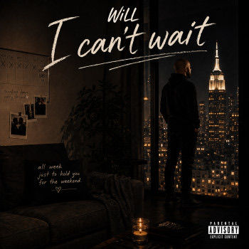 WILL
I can't wait