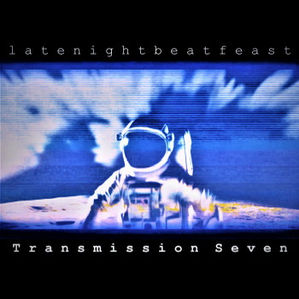 LATENIGHTBEATFEAST
Transmission Seven