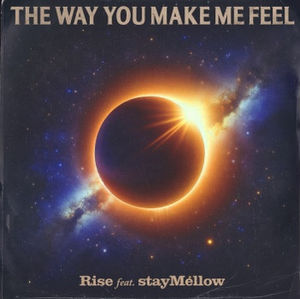 THE WAY YOU MAKE ME FEEL by RISE