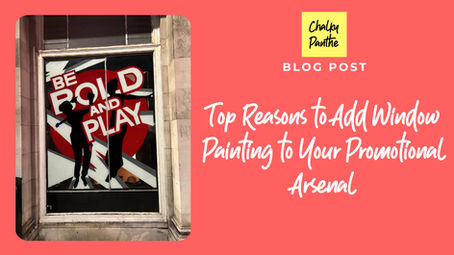 Top Reasons to Add Window Painting to Your Promotional Arsenal