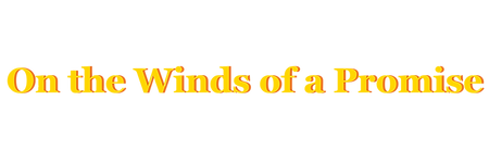 ON THE WINDS OF A PROMISE (4).png