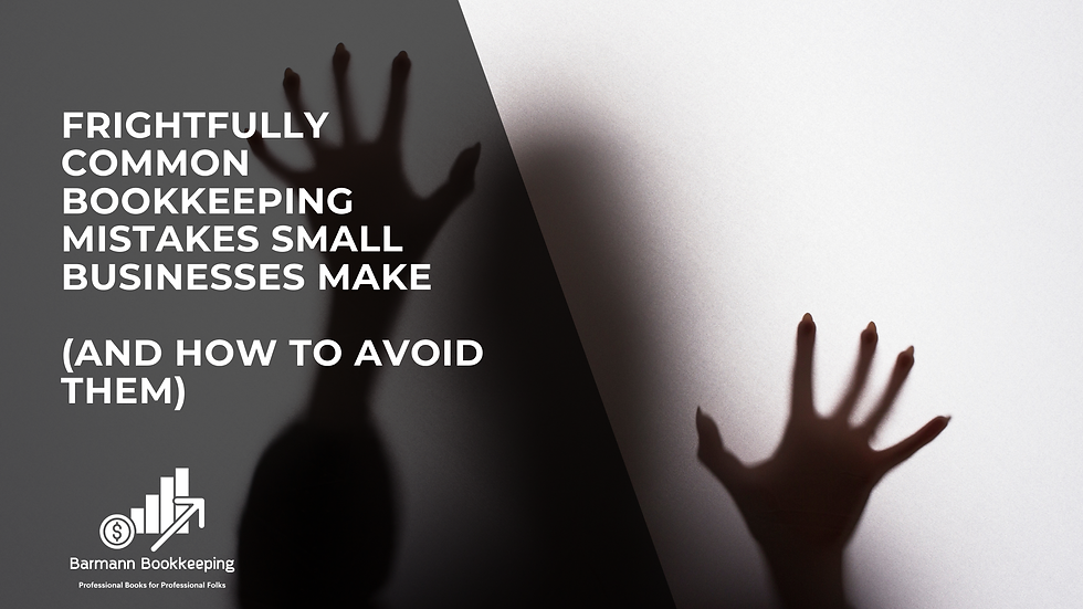 Frightfully Common Bookkeeping Mistakes Small Businesses Make (and How to Avoid Them)